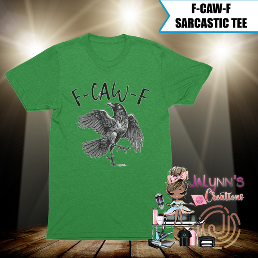 F-Caw-F Sarcastic Tee