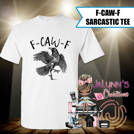 F-Caw-F Sarcastic Tee